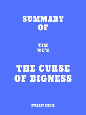 cover image of Summary of Tim Wu's the Curse of Bigness